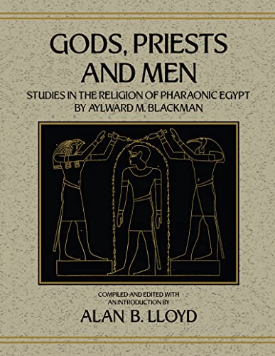 Gods, Priests and Men (9780710304124) by Blackman, Professor Aylward M.; Lloyd, Professor Alan B.