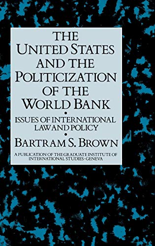 9780710304247: The United States and the Politicization of the World Bank: Issues of International Law and Policy