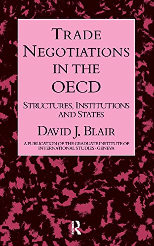 Imagen de archivo de Trade Negotiations in the Oecd: Structures, Institutions and States a la venta por P.C. Schmidt, Bookseller