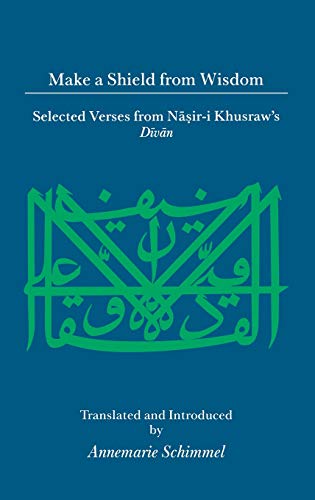 Stock image for Make a Shield from Wisdom: Selected Verses from Nasir-l Khusraw's Divan (Islamic Texts and Contexts) for sale by HPB-Red