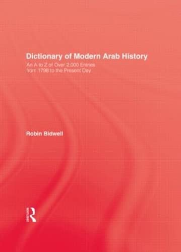 Beispielbild fr The Dictionary of Modern Arab History : An A to Z of over 2000 Entries from 1798 to the Present Day zum Verkauf von Powell's Bookstores Chicago, ABAA