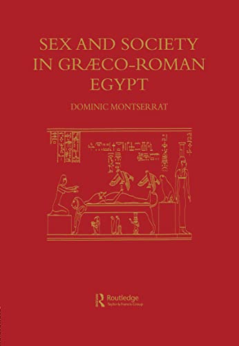 Sex and Society in Graeco-Roman Egypt - Montserrat, Professor Dominic