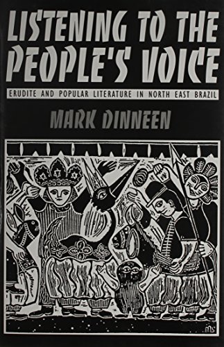 Imagen de archivo de Listening to the People's Voice: Erudite and Popular Literature in North East Brazil a la venta por P.C. Schmidt, Bookseller