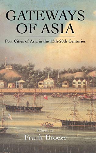 9780710305541: Gateways Of Asia: Port Cities of Asia in the 13th-20th Centuries