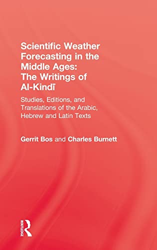 Stock image for Scientific Weather Forecasting In The Middle Ages: The Writings of Al-Kindi: Studies, Editions and Translations of the Arabic, Hebrew and Latin Texts (Sir Henry Wellcome Asian Series) for sale by Chiron Media