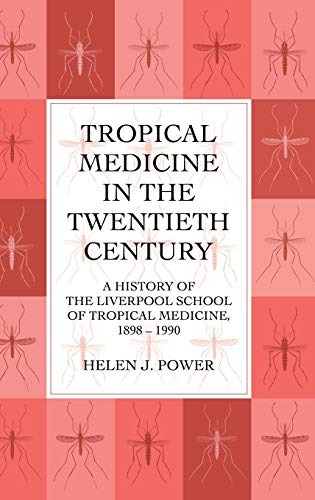 Beispielbild fr Tropical Medicine In 20th Cen: A History of the Liverpool School of Tropical Medicine zum Verkauf von Chiron Media