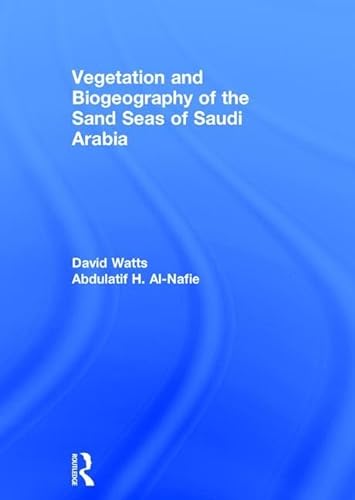 Vegetation & Biogeography of The Sand Seas Of Arabia (9780710306197) by Watts; Watts, David; Al-Nafie, Abdulatif H.