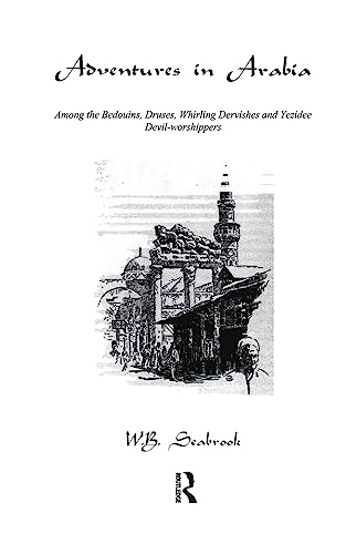 9780710306784: Adventures In Arabia [Lingua Inglese]: Among the Bedouins, Druses, Whirling Dervishes and Yezidee Devil-Worshippers