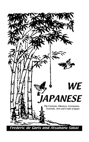 Stock image for We Japanese: The Customs, Manners, Ceremonies, Festival, Arts and Crafts of Japan Besides Numerous Other Subjects for sale by Revaluation Books