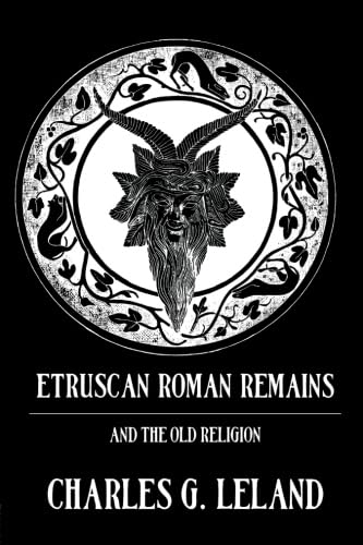 9780710307620: Etruscan Roman Remains and the Old Religion: Gods, Gobelins, Divination and Amulets