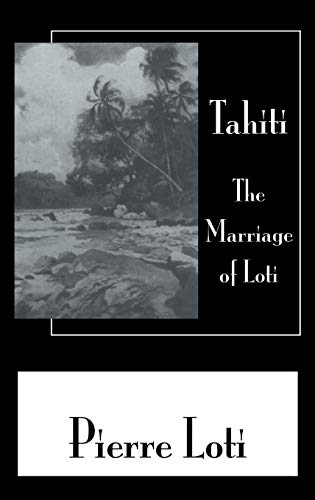 Stock image for Tahiti The Marriage Of Loti (Pierre Loti Library) for sale by Chiron Media
