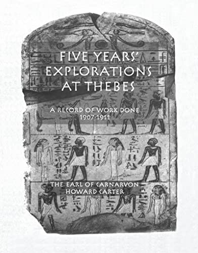 Five Years' Explorations at Thebes A Record of Work Done 1907-1911.; (Kegan Paul Library of Ancie...