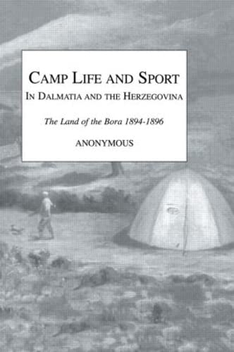 9780710308603: Camp Life and Sport in Dalmatia and the Herzegovina: The Land of the Bora 1894-1896 (Kegan Paul Travellers) [Idioma Ingls] (Kegan Paul Travellers Series)
