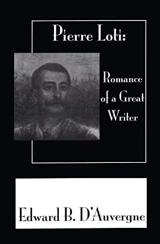 Imagen de archivo de Pierre Loti: The Romance of a Great Writer (Pierre Loti Library) a la venta por Midtown Scholar Bookstore