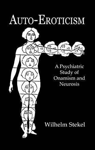 9780710308948: Auto-Eroticism: A Psychiatric Study of Onanism and Neurosis (Kegan Paul Library of Sexual Life)