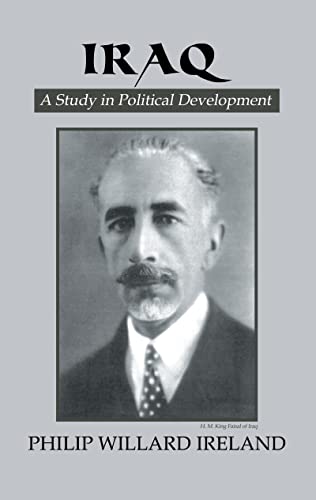 Iraq: A Study in Political Development (Kegan Paul Arabia Library) (9780710309020) by Ireland, Philip Willard