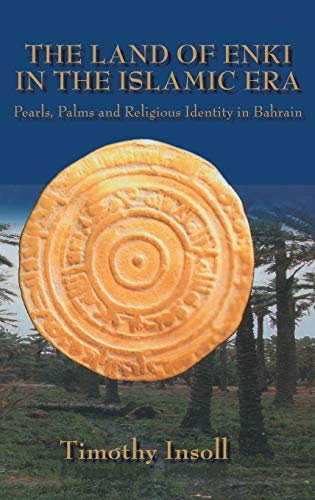 9780710309600: Land Of Enki In The Islamic Era: Pearls, Palsms and Religious Identity in Bahrain