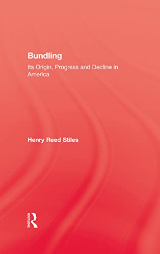 9780710309693: History Of Bundling: Its Origin, Progress and Decline in America (The Kegan Paul Library of Sexual Life)