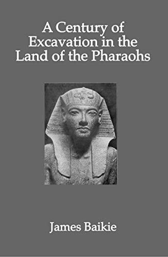 Beispielbild fr A Century of Excavation in the Land of the Pharaohs (Kegan Paul Library of Ancient Egypt) zum Verkauf von Powell's Bookstores Chicago, ABAA