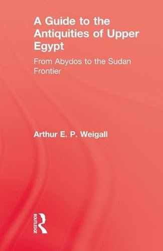 Beispielbild fr A Guide to the Antiquities of Upper Egypt: From Abydos to the Sudan Frontier (Kegan Pau Library of Ancient Egypt) zum Verkauf von Powell's Bookstores Chicago, ABAA