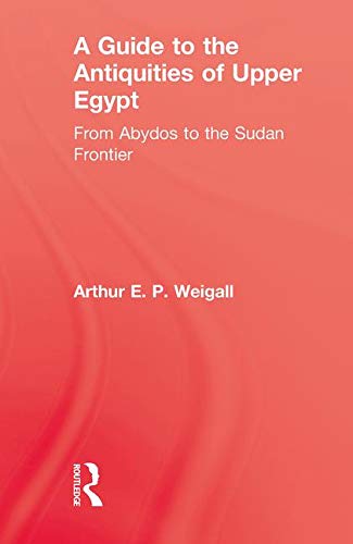9780710310026: A Guide to the Antiquities of Upper Egypt: From Abydos to the Sudan Frontier (Kegan Paul Library of Ancient Egypt)