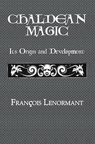 Chaldean Magic: Its Origin and Development - Francois Lenormant