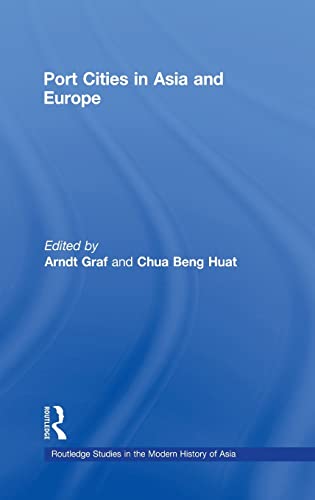 9780710311832: Port Cities in Asia and Europe: 54 (Routledge Studies in the Modern History of Asia)