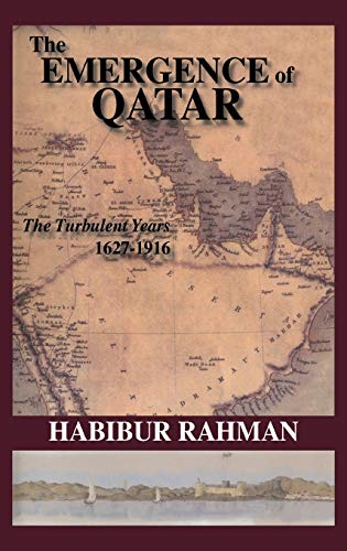 Stock image for The Emergence Of Qatar: The Turbulent Years 1627-1916 for sale by Chiron Media