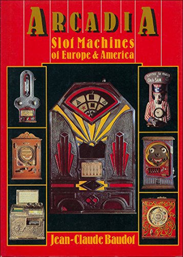 Imagen de archivo de Arcadia: Slot Machines of Europe and America a la venta por WorldofBooks