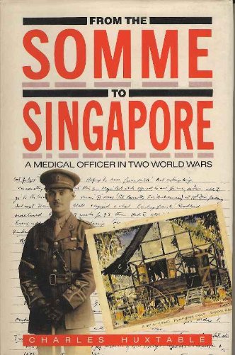 Stock image for From the Somme to Singapore: A Medical Officer in Two World Wars for sale by Sarah Zaluckyj
