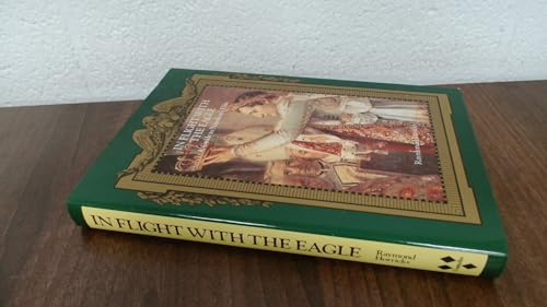 Imagen de archivo de In Flight with the Eagle: A Guide to Napoleon's Elite a la venta por WorldofBooks