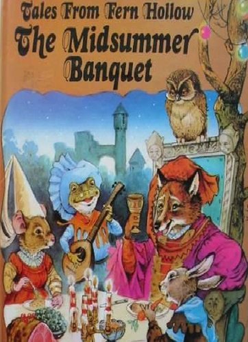 Imagen de archivo de The Midsummer Banquet (Tales From Fern Hollow) a la venta por Crotchety Rancher's Books