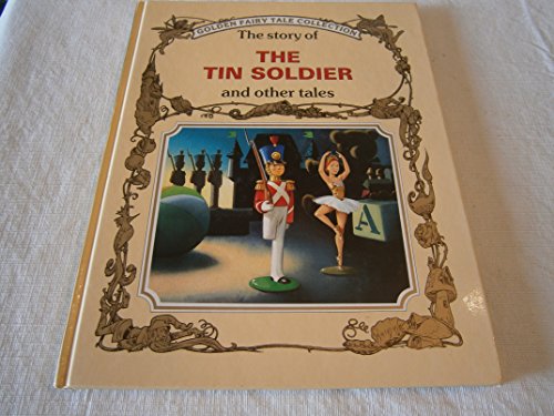 Beispielbild fr The Story of the Tin Soldier and Other Tales (Golden Fairy Tale Collection, #5) zum Verkauf von Dream Books Co.