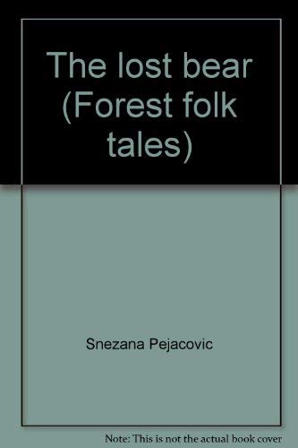 Stock image for The lost bear (Forest folk tales) for sale by Wonder Book