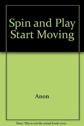 Imagen de archivo de Spin and Play Start Moving a la venta por Better World Books