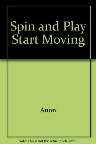 Stock image for Spin and Play Start Moving for sale by Better World Books
