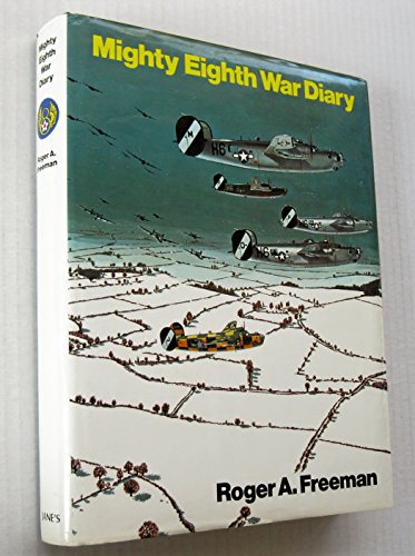 Mighty Eighth War Diary - Freeman, Roger A.
