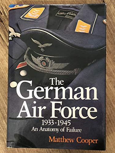 The German Air Force 1933-1945 - An Anatomy of Failure