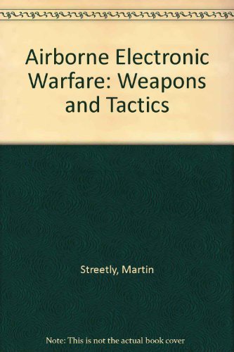 Airborne Electronic Warfare: History, Techniques and Tactics (9780710603531) by Streetly, Martin