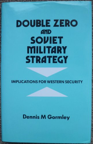 Stock image for Double Zero and Soviet Military Strategy: Implications for Western Security [Hardcover] Gormley, Dennis M. for sale by MI Re-Tale