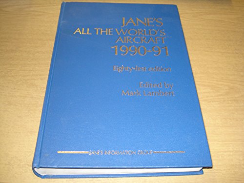 Stock image for JANE'S ALL THE WORLD'S AIRCRAFT 1990-91 (Eighty-first Edition) for sale by Gulf Coast Books