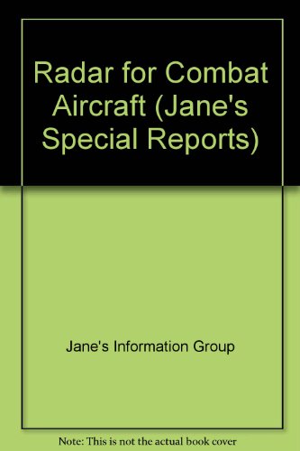 Radars for Combat Aircraft (Jane's Special Reports) (9780710614285) by [???]