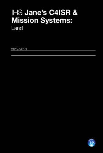 IHS Jane's C4ISR & Mission Systems 2012-2013: Land (9780710630049) by Ebbutt, Giles; Gething, Michael J.; Jones, Richard; O'Halloran, James C.; Stickland, Richard