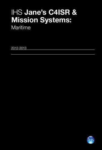 Jane's C4ISR & Mission Systems 2012-2013: Maritime (Jane's C4ISR and Mission and Systems) (9780710630056) by Ewing, David; Fuller, Malcolm; Gething, Michael J.; Streetly, Martin; Williamson, John
