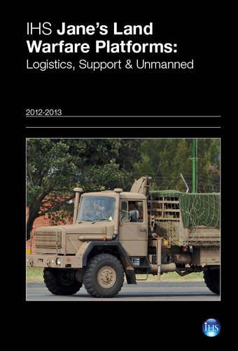Ihs Jane's Land Warfare Platforms 2012-2013: Logistics, Support & Unmanned (9780710630124) by Connors, Shaun C.; Foss, Christopher F.; Kemp, Damian