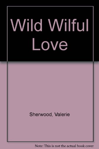 Wild Wilful Love (9780710730503) by Valerie Sherwood