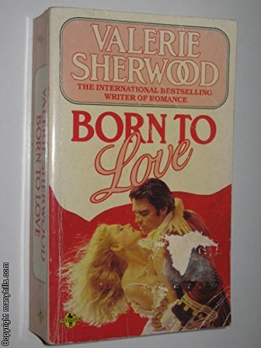 Born to Love (9780710730527) by Valerie Sherwood