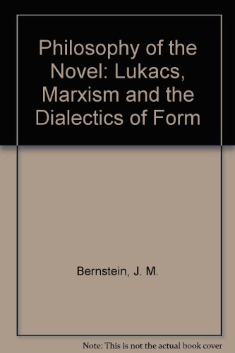 Stock image for The Philosophy of the Novel: Lukacs, Marxism and the Dialectics of Form for sale by Phatpocket Limited