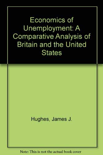Stock image for The economics of unemployment: A comparative analysis of Britain and the United States for sale by Phatpocket Limited