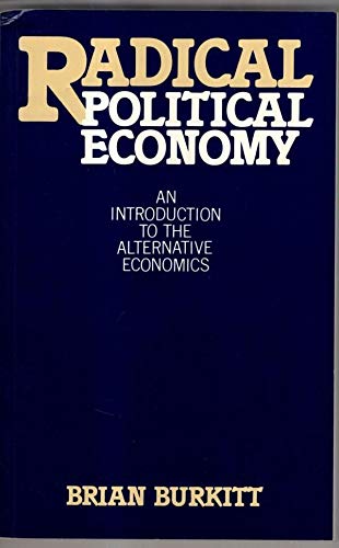 Imagen de archivo de Radical political economy: An introduction to the alternative economics a la venta por Irish Booksellers